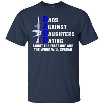 Dads Against Daughters Dating Shoot The First One And The Word Will Spread Shirt Navy