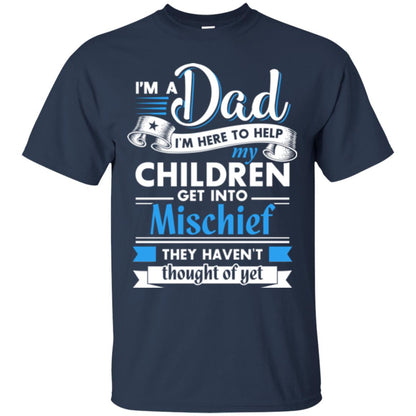 I Am A Dad I_m Here To Help My Children Get Into Mischief Daddy T-shirt Navy