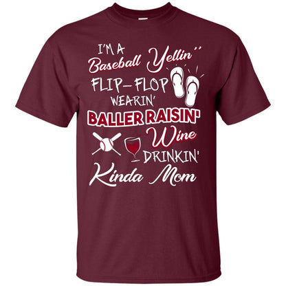 I_m A Baseball Yelling Baller Rasing Kinda Mom Shirt Maroon