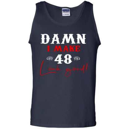 I Make 48 Look Good 48th Brithday Shirt Navy
