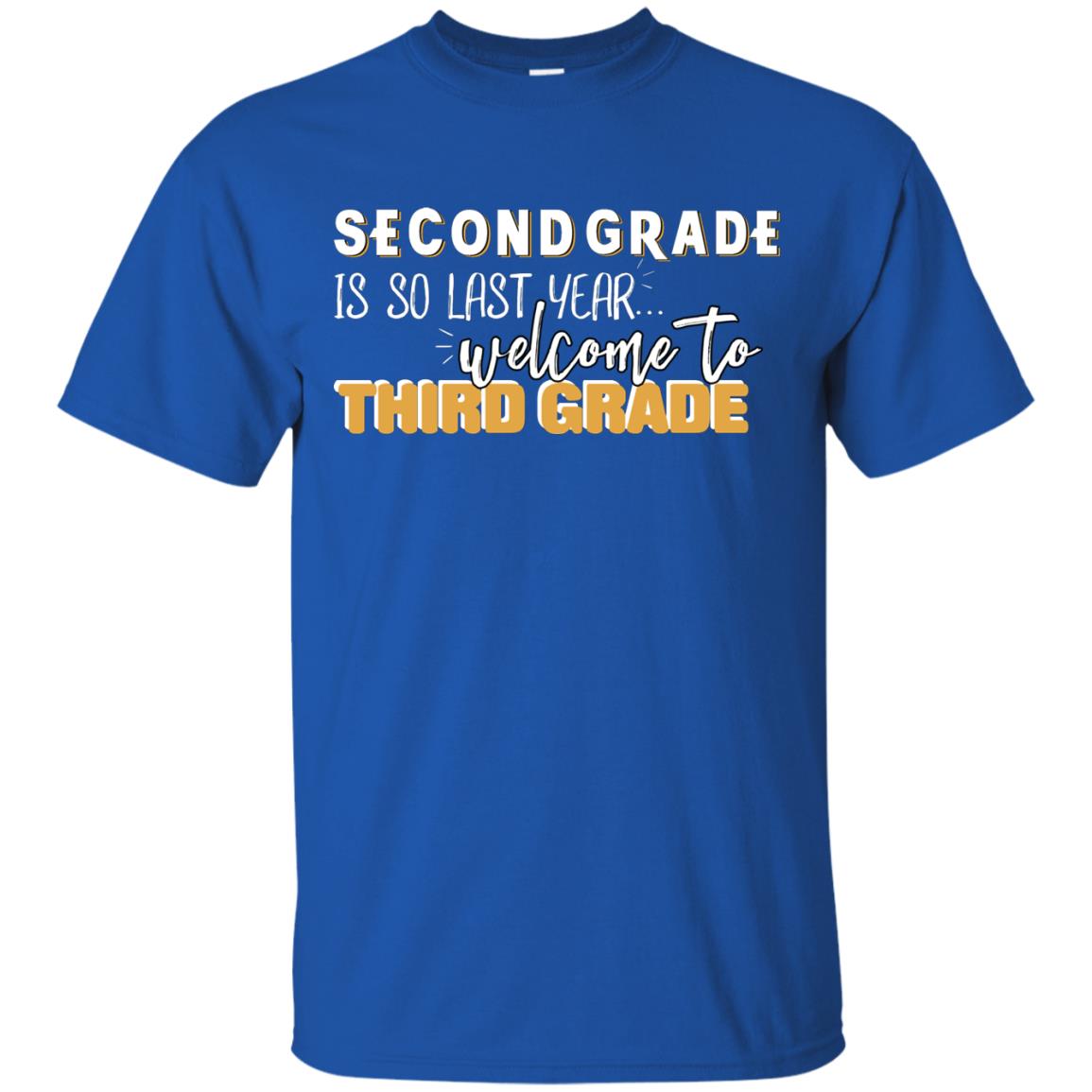Rata-second Grade Is So Last Year Welcome To Third Grade Back To School 2019 Shirt Royal