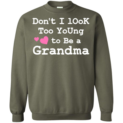 Don't I Look Too Young To Be A Grandma Shirt Military Green