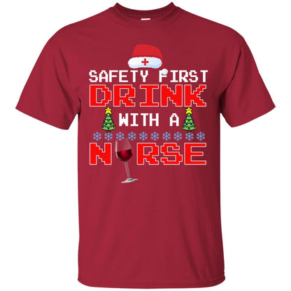Safety First Drink With A Nurse Funny Nursing X-mas Gift Shirt Cardinal
