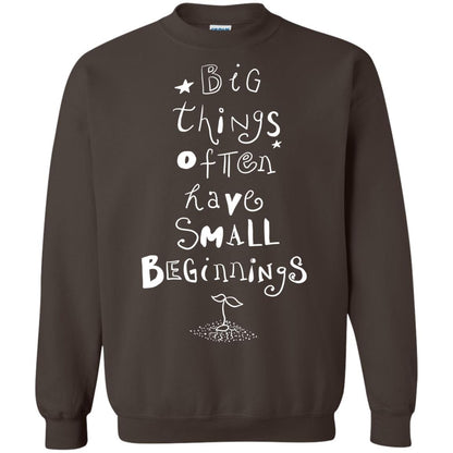 Big Things Often Have Small Beginnings Best Quote Shirt Dark Chocolate