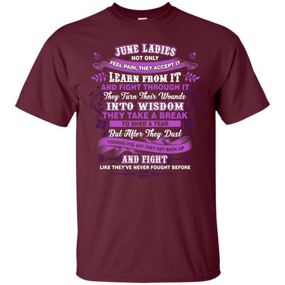 June Ladies Shirt Not Only Feel Pain They Accept It Learn From It They Turn Their Wounds Into Wisdom Maroon
