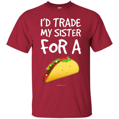 Id Trade My Sister For A Taco Shirt. Funny Taco T-shirt Cardinal