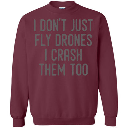 I Don't Just Fly Drones I Crash Them Too T-shirt Maroon