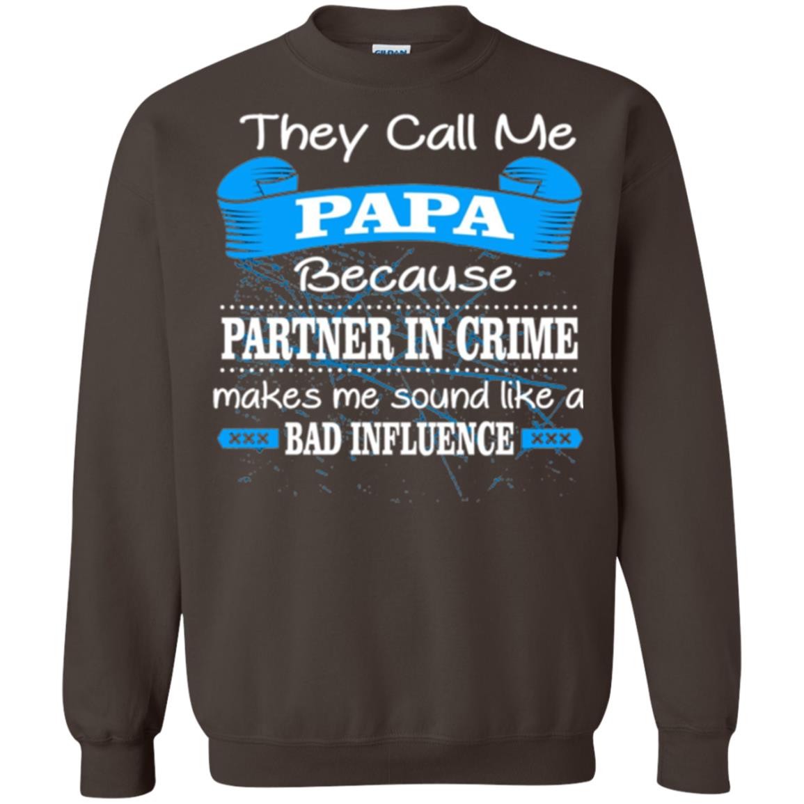 Papa T-shirt They Call Papa Because Partner In Crime Make Bad Influence Dark Chocolate