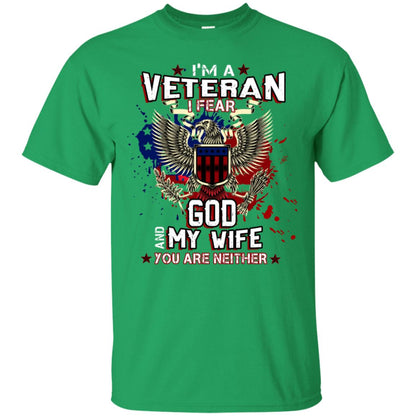 I'm A Veteran I Fear God And My Wife You Are Neither Shirt Irish Green