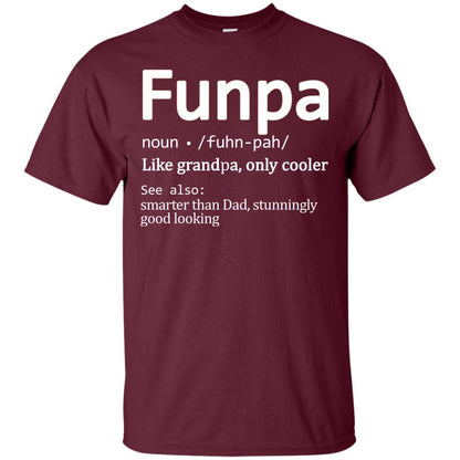 Funpa Definition Like Grandpa Only Cooler Smarter Than Dad Stunningly Good Looking Maroon