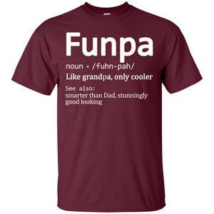 Funpa Definition Like Grandpa Only Cooler Smart Than Dad Stunningly Good LookingG200 Gildan Ultra Cotton T-Shirt