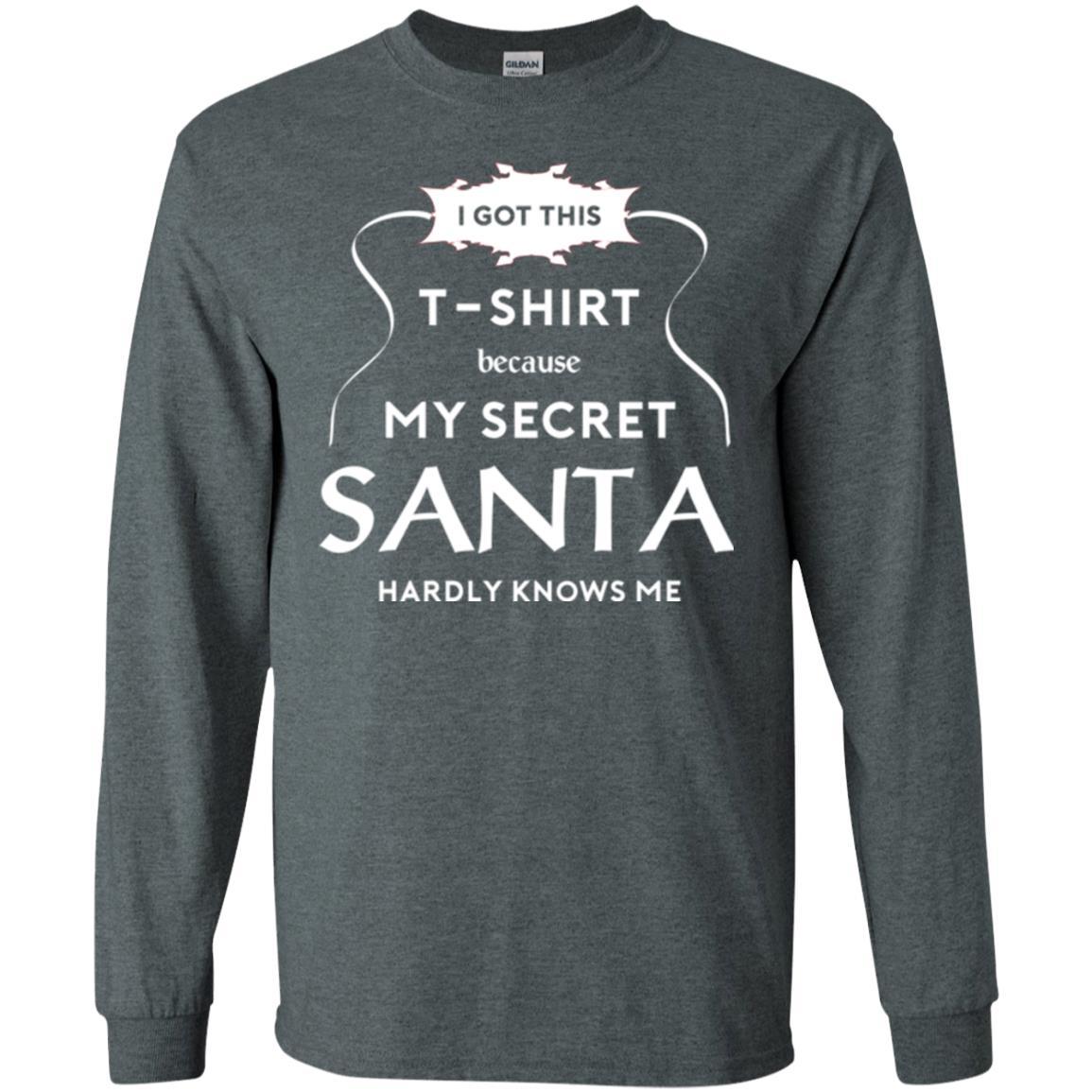 Christmas T-shirt I Got This T-shirt Because My Secret Santa Hardly Knows Me Dark Heather