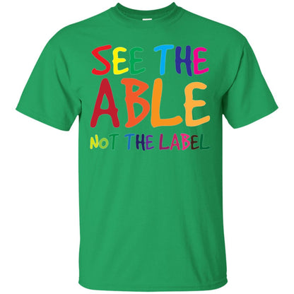 See The Able Not The Label Autism Awareness Shirt Irish Green