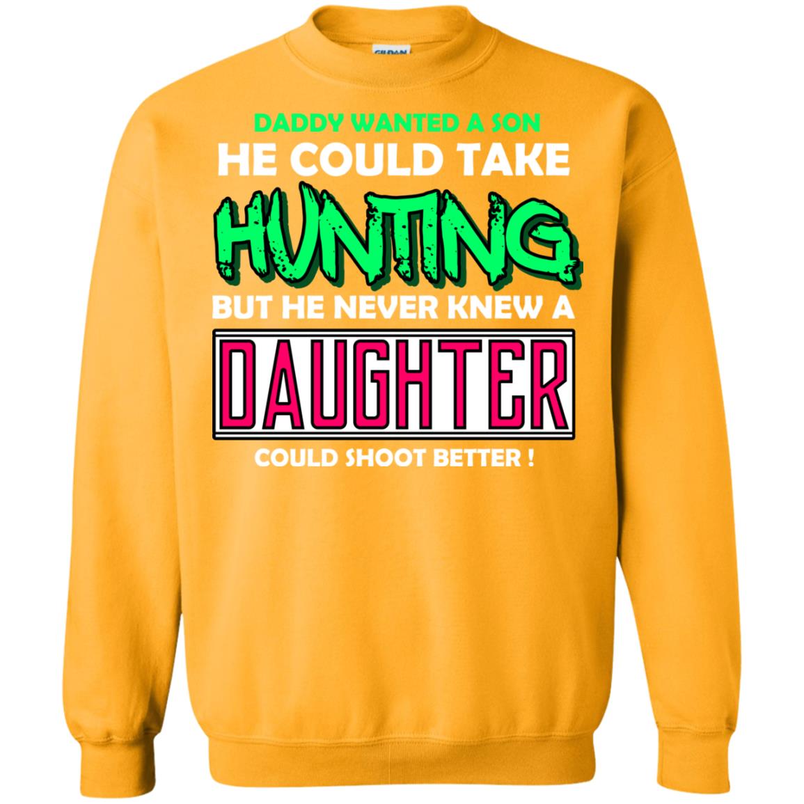 But He Never Knew A Daughter Could Shoot Better Daddy Shirt Gold