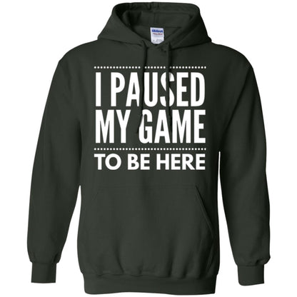Gamer T-shirt I Paused My Game To Be Here Forest Green