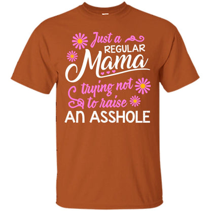 Just A Regular Mama Trying Not To Raise An Asshole Shirt For Mom Texas Orange