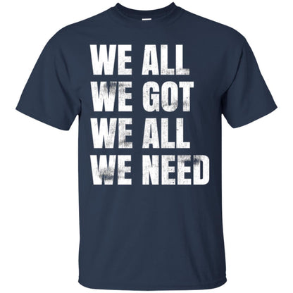 We All We Got We All We Need T-shirt Fly Eagles Navy