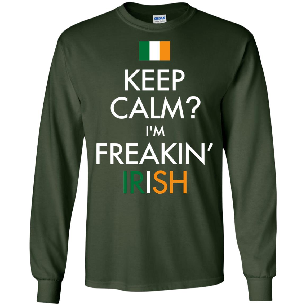 Keep Calm I_m Freakin_ Irish Saint Patrick_s Day Shirt Forest Green