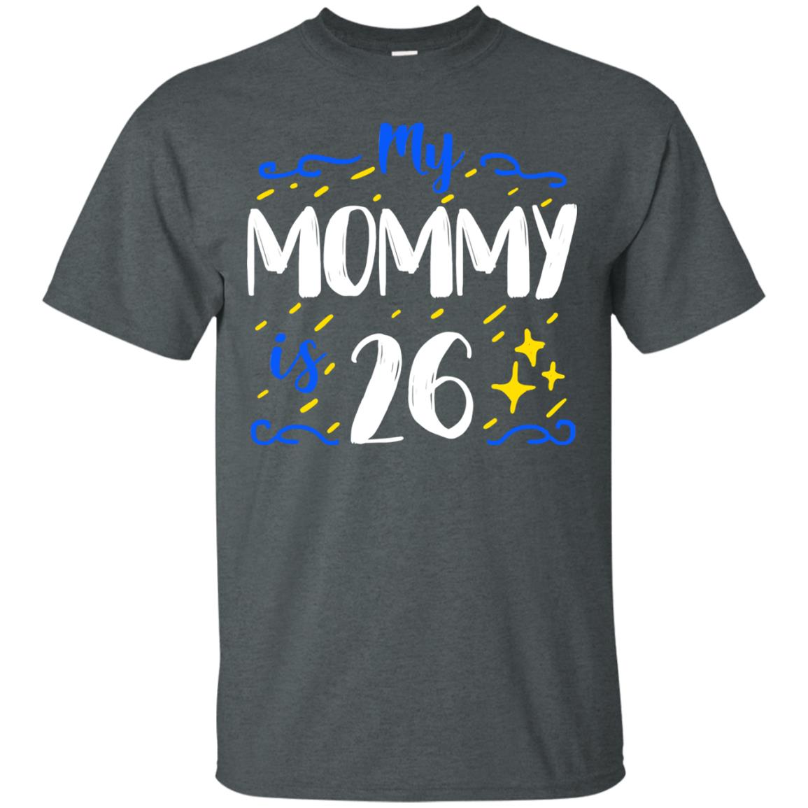My Mommy Is 26 26th Birthday Mommy Shirt For Sons Or Daughters Dark Heather