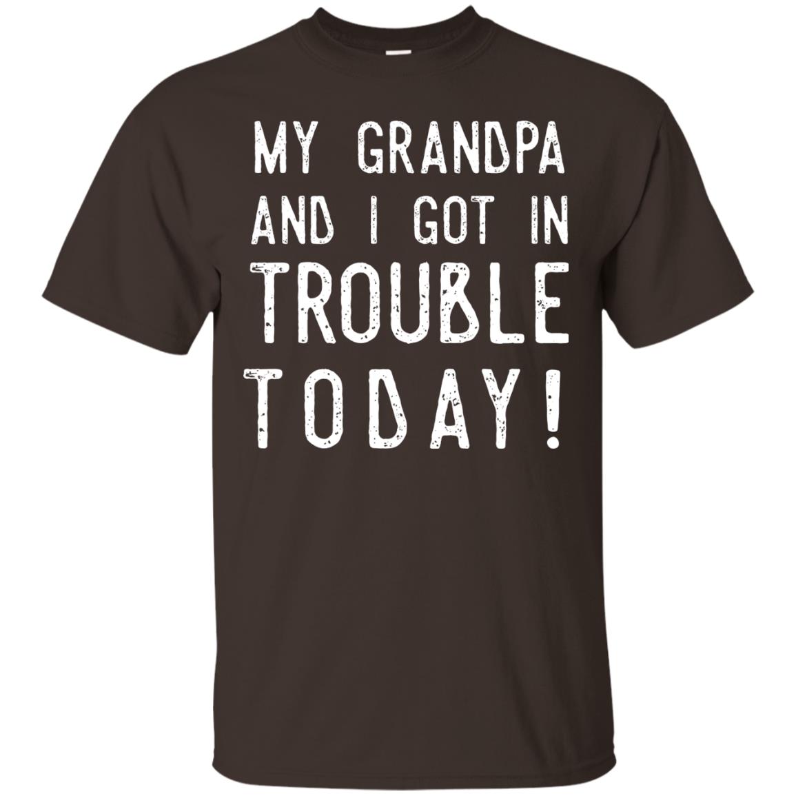 My Grandpa And I Got In Trouble Today Best Shirt For Grandkids Dark Chocolate