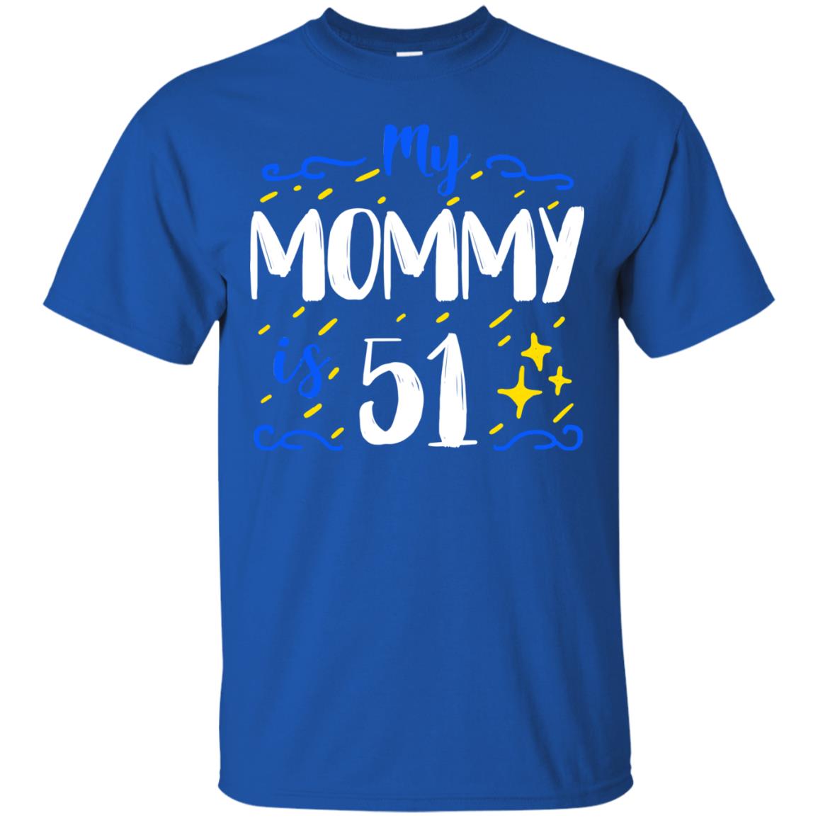 My Mommy Is 51 51st Birthday Mommy Shirt For Sons Or Daughters Royal