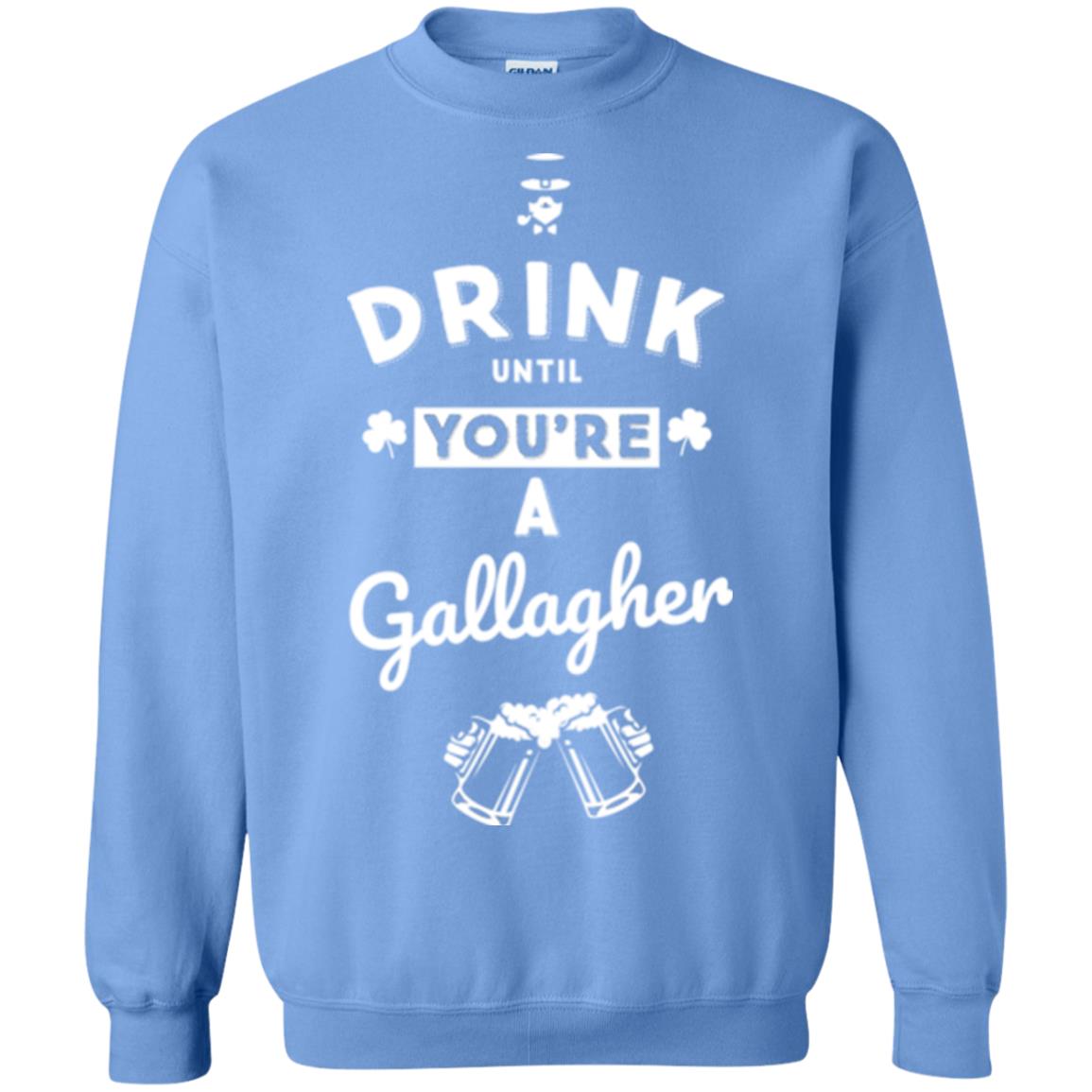 Drink Until Your're A Gallagher Saint Patrick's Day T-shirt Carolina Blue