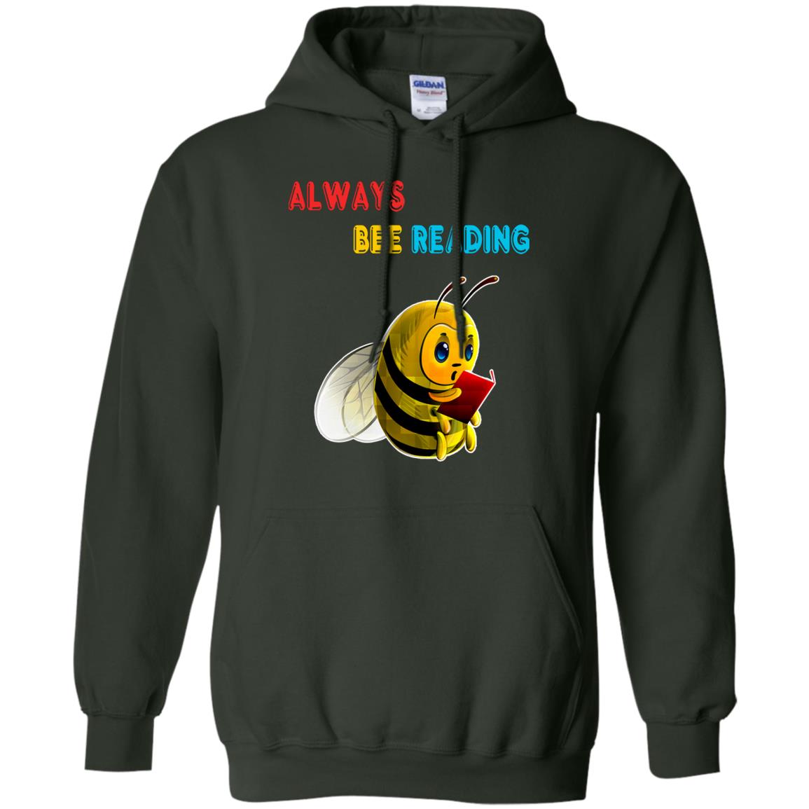 Always Bee Reading Book Lovers Shirt= G185 Gildan Pullover Hoodie 8 oz. Forest Green