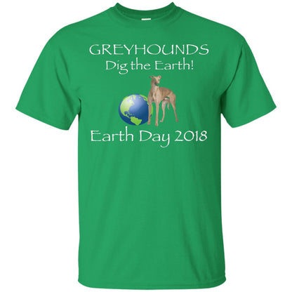 Greyhound Dig The Earth Earth Day Awareness 2018 T-shirt Irish Green