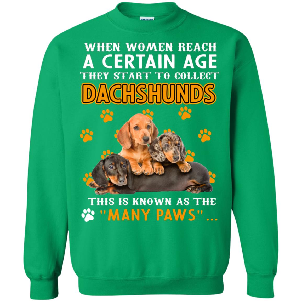 When Women Reach A Certain Age They Start To Collect Dachshunds Shirt Irish Green