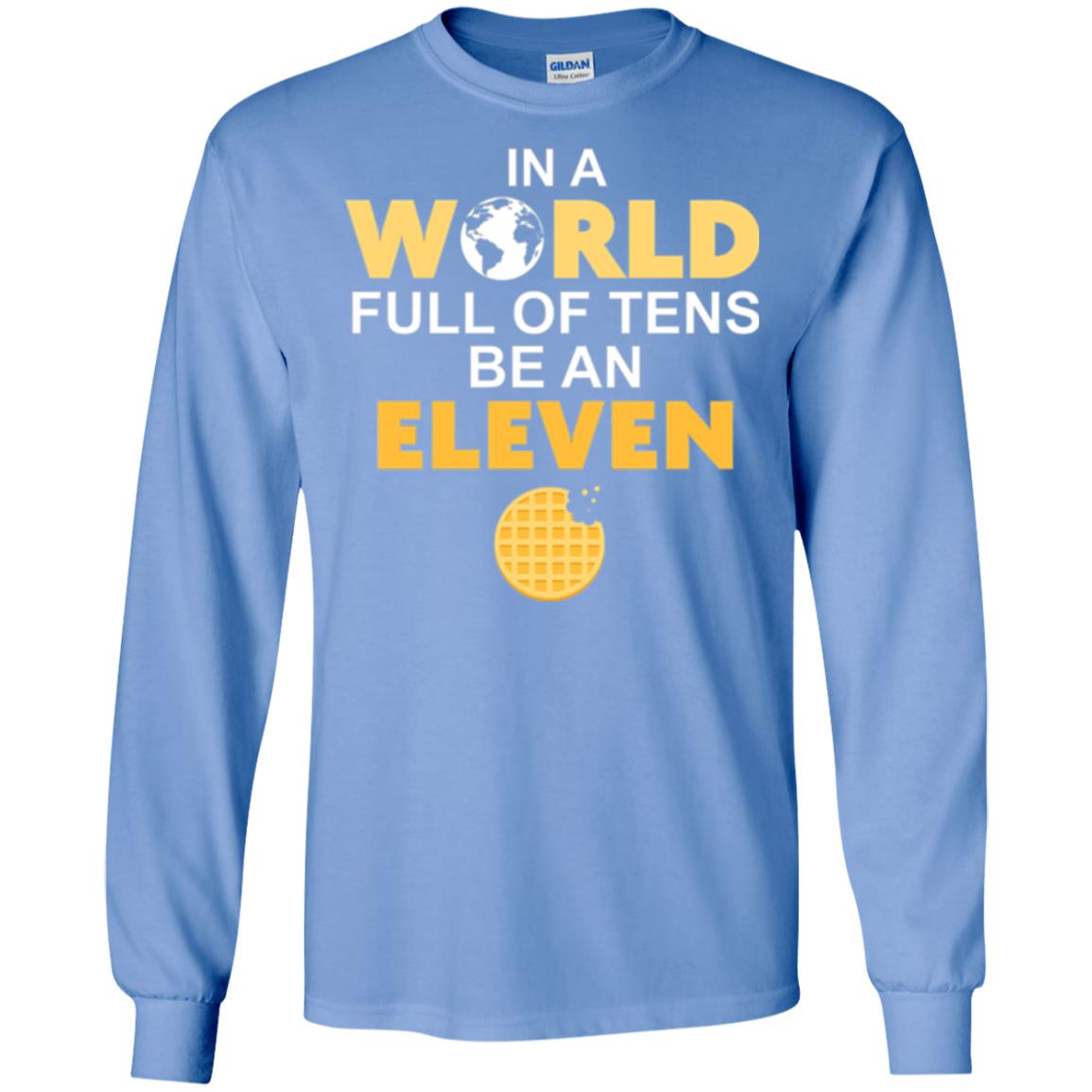 Waffle T-shirt In A World Full Of Tens Be An Eleven Carolina Blue