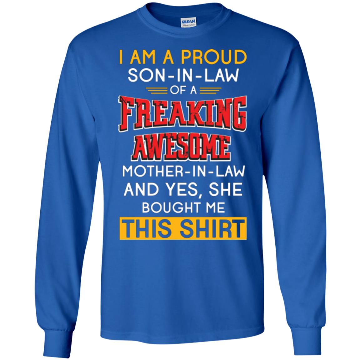 Mommy T-shirt I Am A Proud Son In Law Of A Freaking Awesome Mother -in-law And Yes She Bought Me This Shirt Royal