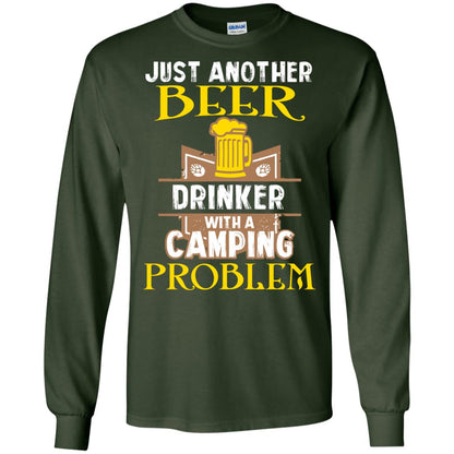 Just Another Beer Drinker With A Camping Problem Cool Shirt For Camper Love Beer Forest Green