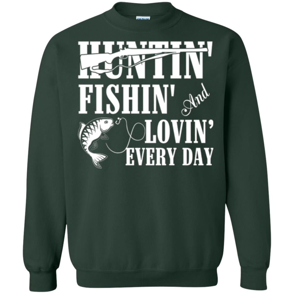 Hunting Lovers T-shirt Huntin_ Fishin_ And Lovin_ Everyday Forest Green