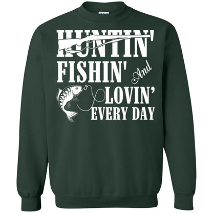 Hunting Lovers T-shirt Huntin_ Fishin_ And Lovin_ Everyday Forest Green