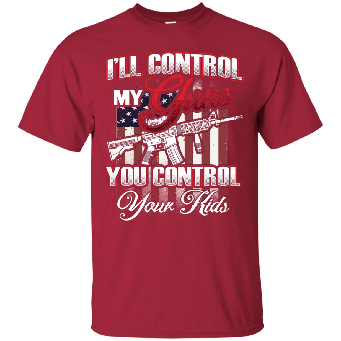 Gun Lover Shirt I Will Control My Guns You Control Your Kids Cardinal