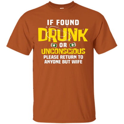 If Found Drunk Or Unconscious Please Return To Anyone But Wife Husband Shirt Texas Orange