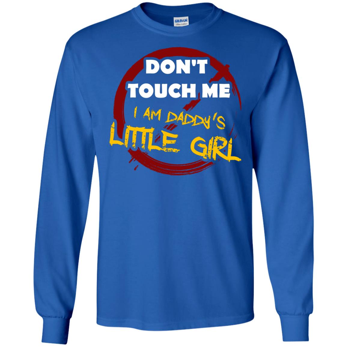 Daddy Shirt Warning Dont Touch Me I Am Daddy Of Little Girl Royal