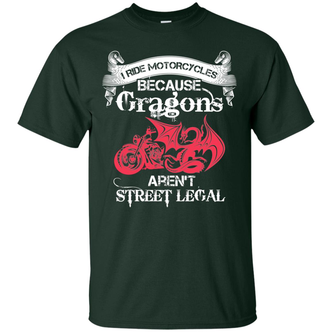 Motocross T-shirt Because Dragons Aren_t Street Legal Forest Green
