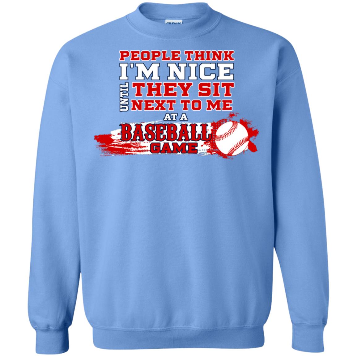 People Think I'm Nice Until They Sit Next To Me At A Baseball Game Shirt For Mens Or Womens Carolina Blue