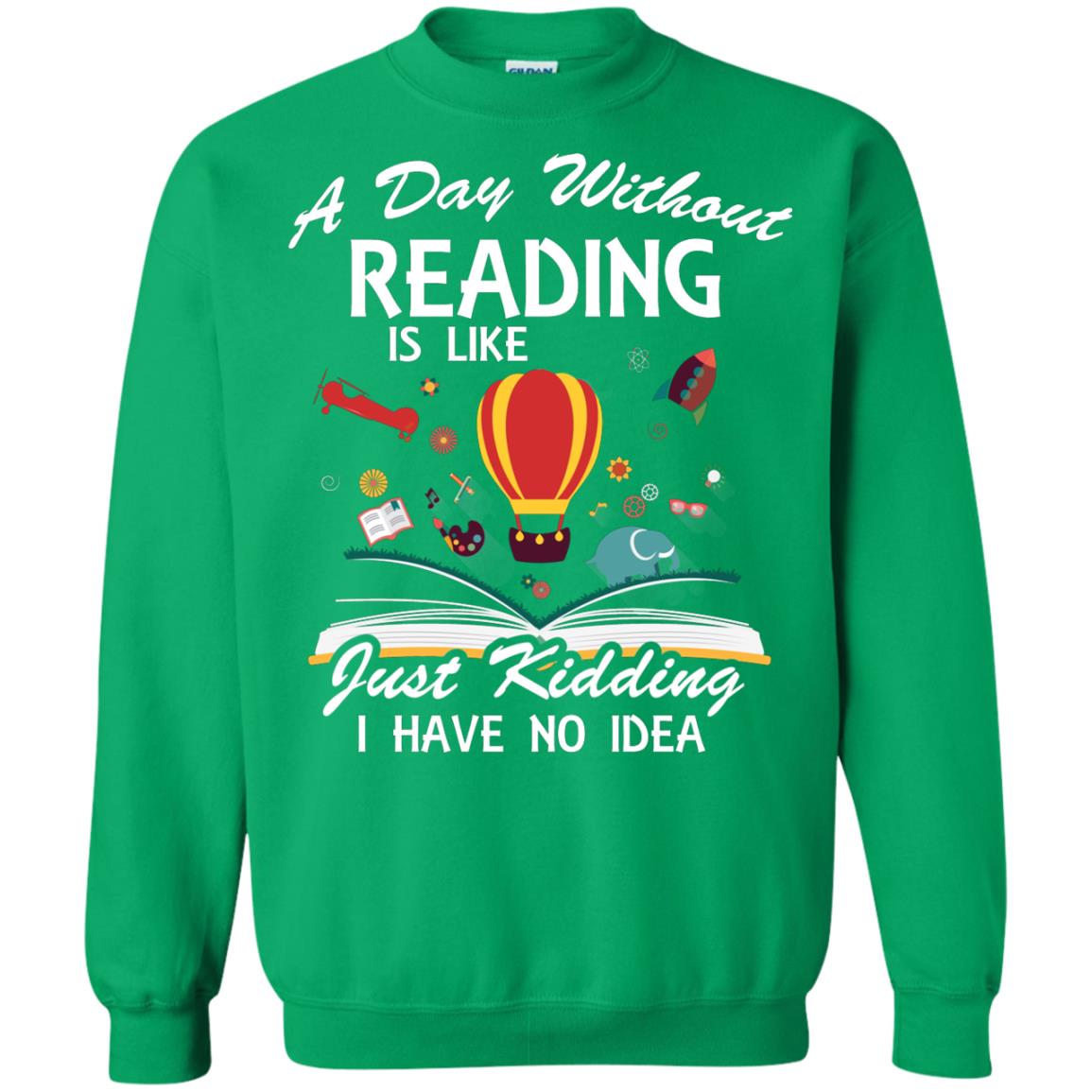 A Day Without Reading Is Like Bookworm T-shirt Irish Green