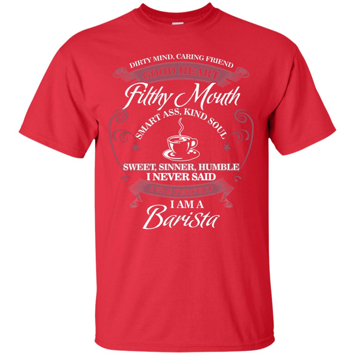 I Never Said I Was Perfect I Am A Barista Coffee Shirt Red