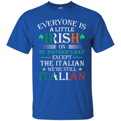 We_re Still Italian On St. Patricks Day T-shirt Royal