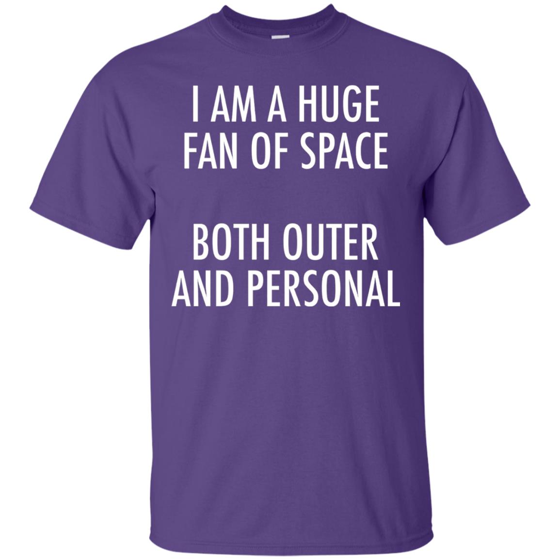 I Am A Huge Fan Of Space Both Outer And Personal T-shirt Purple