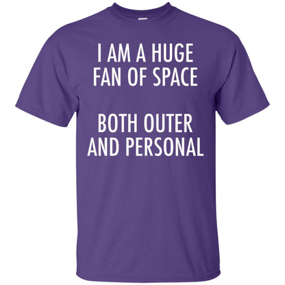 I Am A Huge Fan Of Space Both Outer And Personal T-shirt Purple