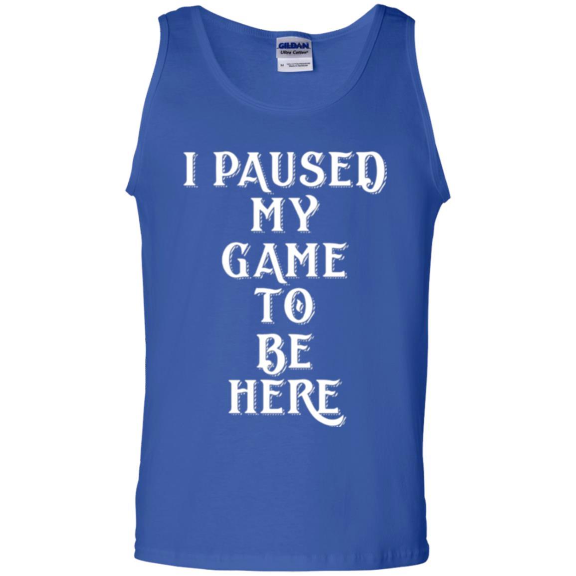Gamer T-shirt I Paused My Game To Be Here Royal