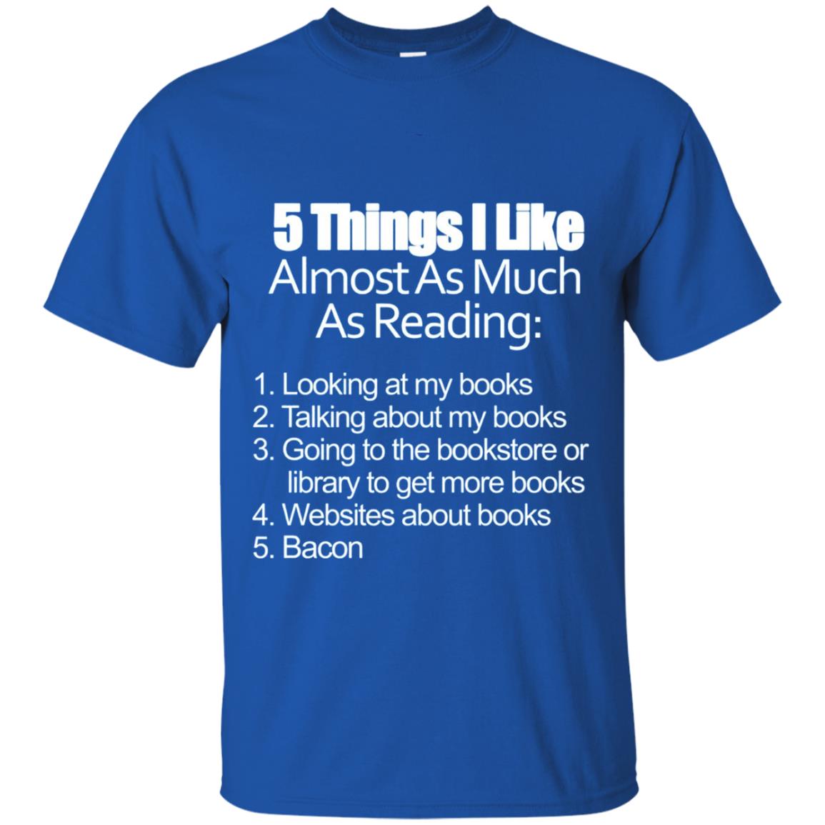 5 Things I Like Almost As Much As Reading Love Bacon T-shirt Royal