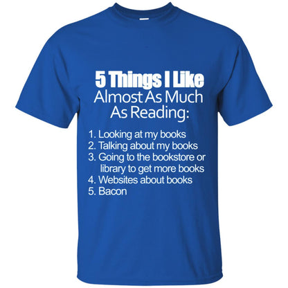 5 Things I Like Almost As Much As Reading Love Bacon T-shirt Royal
