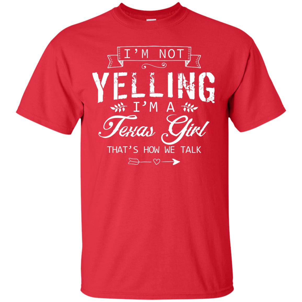 I_m Not Yelling I_m A Texas Girl Texans Shirt For Girls Red