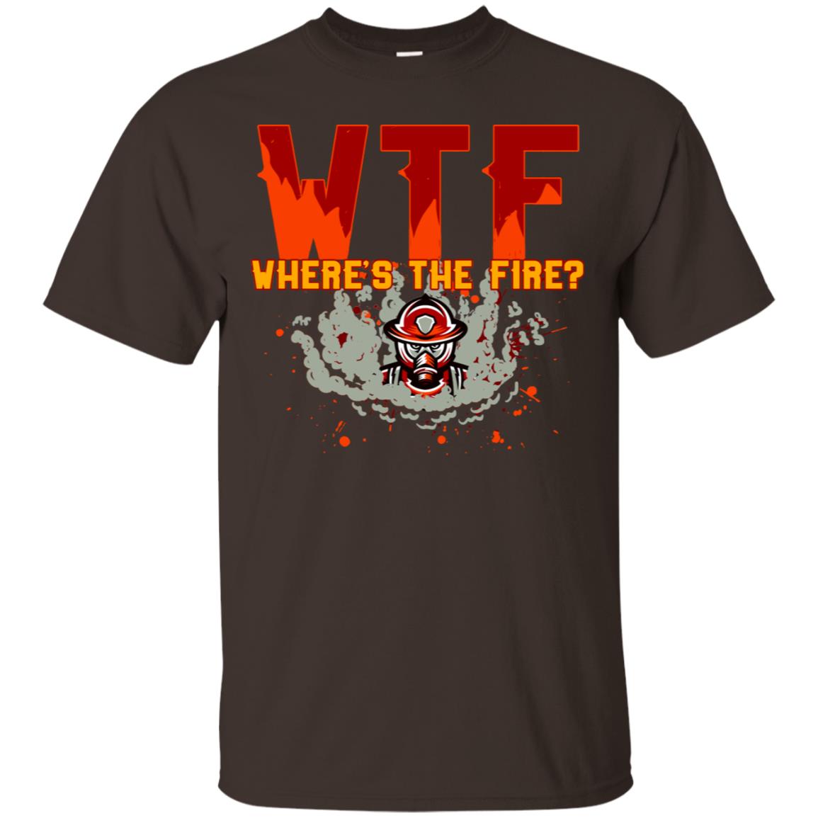 Where's The Fire Firefighter Quote Shirt Dark Chocolate