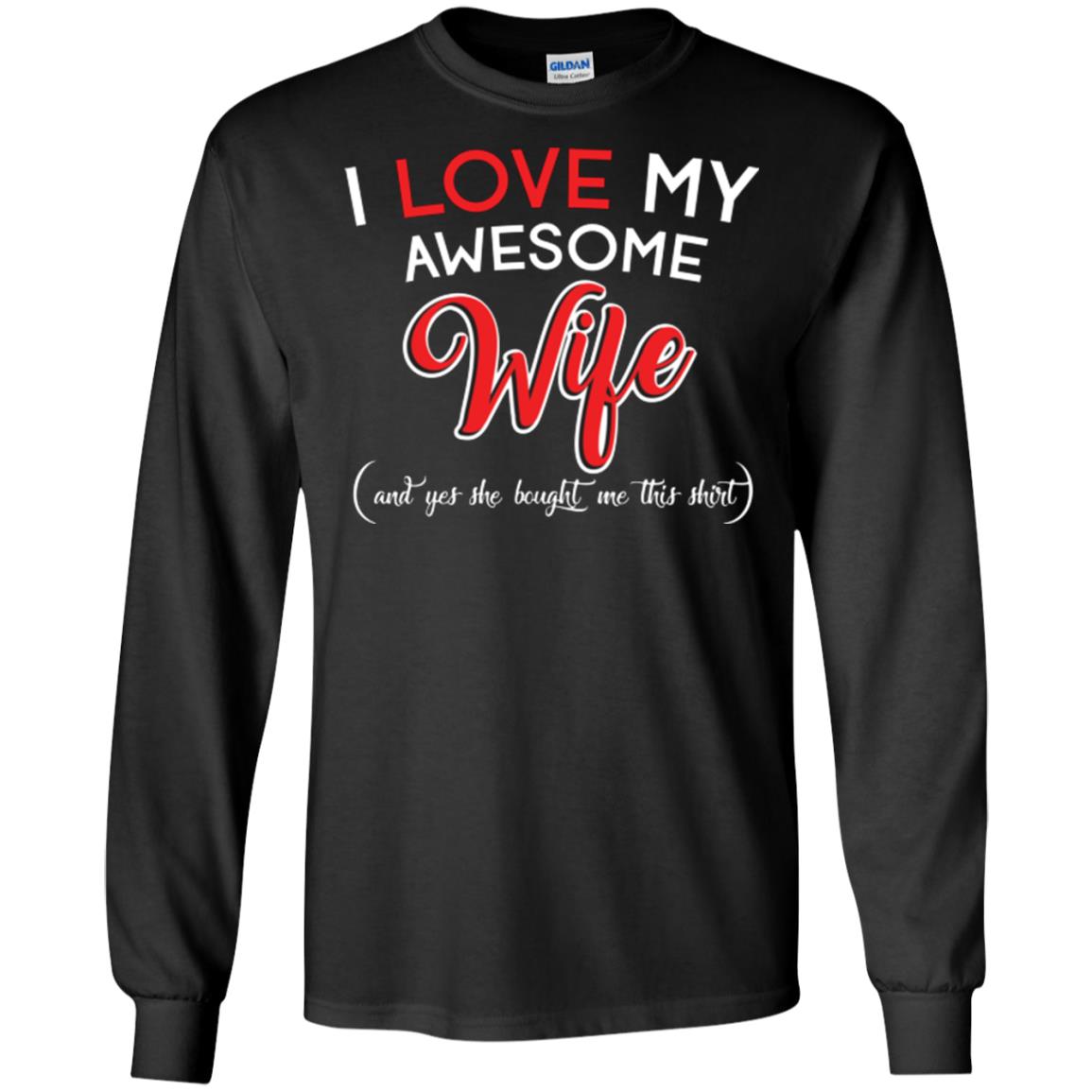 Husband T-shirt I Love My Awesome Wife And Yes She Bought Me This Shirt Black